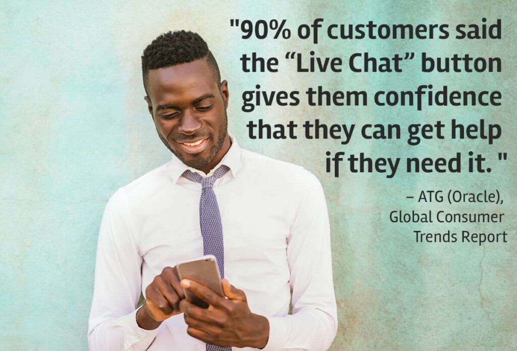 "90 percent of customers said the 'Live chat' button gives them confidence that they can get help if they need it." Oracle