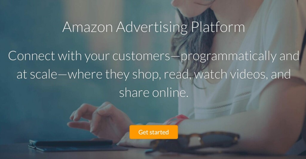 Ad Example: Amazon Advertising Platform, Connect with your customers - programmatically and at scale - where they shop, read, watch videos, and share online.