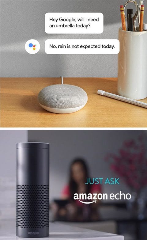 Top: Google Home: Hey Google will I need an umbrella today? No, rain is not expected today. Below: Amazon Echo: Just ask Amazon Echo.