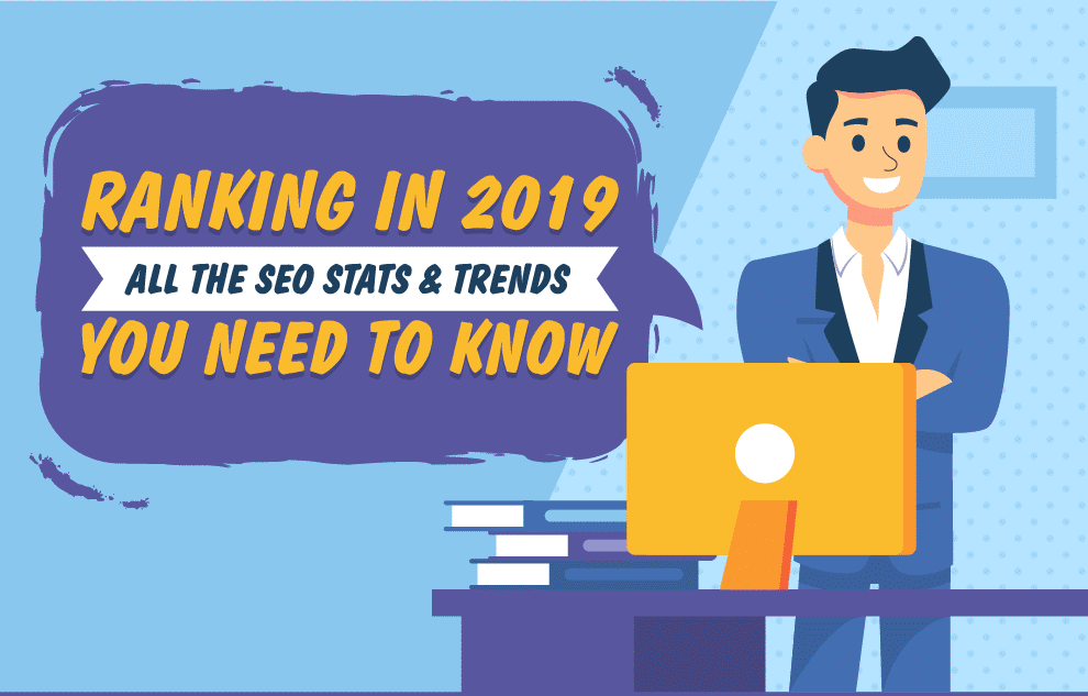 Ranking in 2019 - all the seo stats and trends you need to know.
