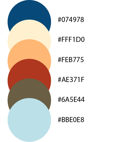 Orange and Blue Color Palette: Dark Blue: #074978, Light Yellow/orange: #fff1d0, Medium Orange: #feb775 , Dark Orange: #ae371f, Brown: #6a5e44, Light Blue: #bbe0e8